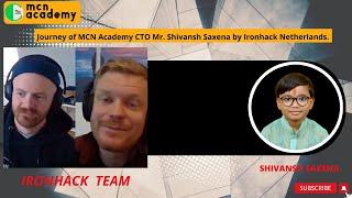 Journey of MCN Academy's CTO Mr. Shivansh Saxena by Ironhack Netherlands | #mcnacademy #codersoftech