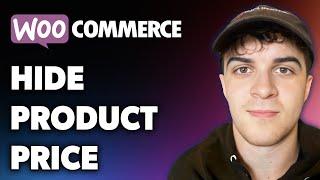 How to Hide Woocommerce Product Price (Full 2024 Guide)