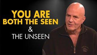 Wayne Dyer | You Are Both The Seen & The Unseen | Creating & Manifesting