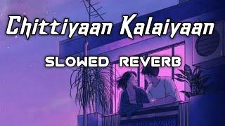 Chittiyaan Kalaiyaan (Slowed +  Reverb) | Yeah you re my darling angle baby | Song by Meet Bros