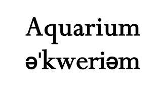 How To Pronounce Aquarium || Ask Akash