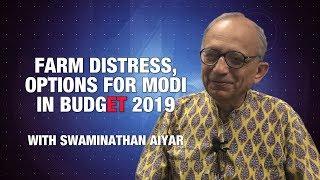 Swaminathan Aiyar on farm distress, options for Modi govt | BUDGET 2019 | Economic Times