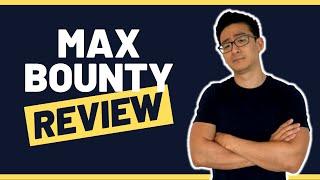 MaxBounty Review - Legit Or A Waste Of Your Time? (Truth Revealed About This CPA Network)...