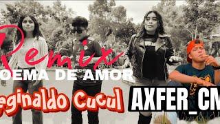 Poema de amor (Remix) Reginaldo Cucul de AXFER_CM