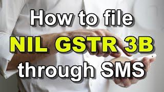 NIL GST Return: GST: How to File NIL: GSTR 3B: Through SMS