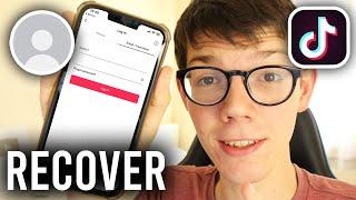 How To Recover TikTok Account Without Phone Number Or Email - Full Guide