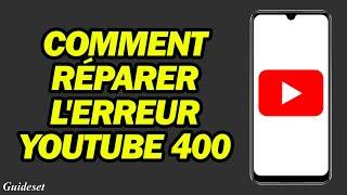 Comment Réparer L'erreur Youtube 400 Sur Android | Youtube Vanced Erreur 400