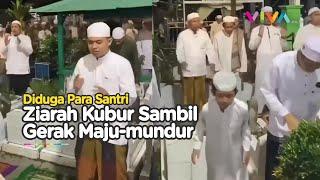 Fakta di Balik Video Gerakan Maju-mundur Saat Ziarah Kubur