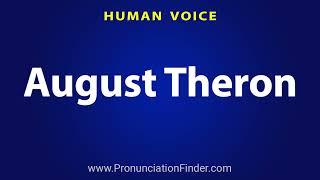 How To Pronounce August Theron