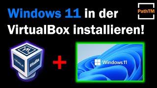 Windows 11 in VirtualBox installieren (mit GuestAdditions) | PathTM