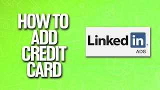 How To Add Credit Card To LinkedIn Ads Tutorial