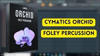 Cymatics - Orchid Foley Percussion || Cymatics Sample Pack || Sample Pack || Producers Stand