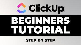 ClickUp Tutorial - How to use ClickUp for Beginners