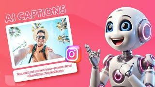 7 Best AI Tools to Instantly Generate Instagram Captions