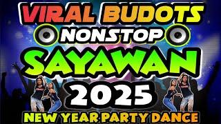 BUDOTS PARTY PARTY NONSTOP TIKTOK DANCE 2024-2025 | SAYAWAN DISCO BUDOTS REMIX