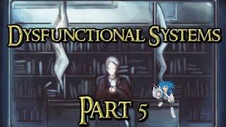 Visual Novel - Dysfunctional Systems -  Part 5