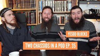 Yesod Blocks - Two Chassids In A Pod EP. 35