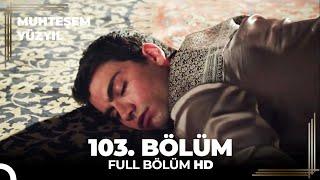 Muhteşem Yüzyıl 103. Bölüm - (HD) (Sezon Finali)