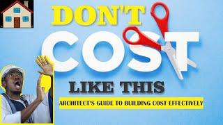 How To Reduce Building Construction Cost|| You'll Never make These 4 Mistakes Again|| Build Smart