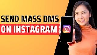 How to send mass dms on Instagram - Full Guide 2023