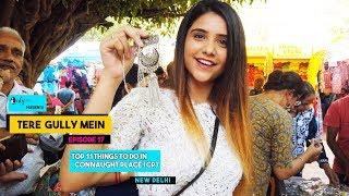 Tere Gully Mein Ep 17 - Top 11 Things To Do - Connaught Place (CP), New Delhi | Curly Tales