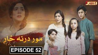 Mor Darna Zar | Episode 52 | Pashto Drama Serial | HUM Pashto 1