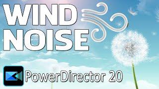 Remove Wind Noise From Your Videos | PowerDirector