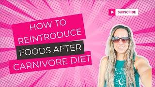 How to Reintroduce Foods After Carnivore Diet: A Personal Journey to an Animal Based Diet
