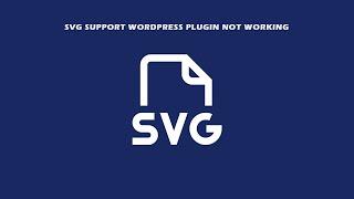 What if the WordPress SVG support plugin is not working?