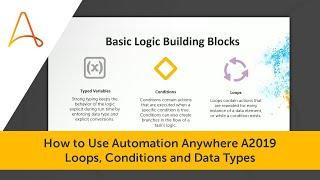 How to Use Automation Anywhere A2019 Loops, Conditions and Data Types