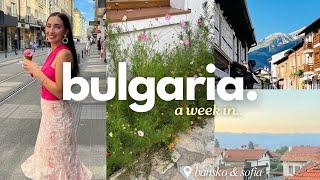 BULGARIA VLOG   | exploring Sofia & Bansko, food, peaceful moments & visiting family
