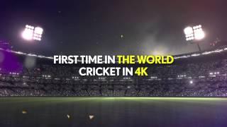 Cricket in 4K - For the first time in the world!