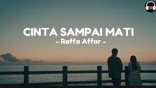 Raffa Affar - Cinta Sampai Mati (Lirik)