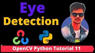 OpenCV Python Tutorial 11 - Eye Detection using OpenCV and Python