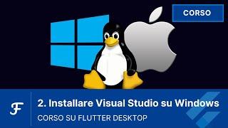 [02 - ITA] Installare Visual Studio su Windows | Corso Flutter Desktop in italiano