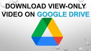 How to download view-only video on Drive