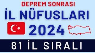 2024 İL Nüfusları - Deprem Sonrası Nüfus Değişimleri - 2024 Türkiye Nüfusu - Küçükten Büyüğe İller