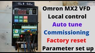 Omron MX2 VFD local control, Auto tune, Commissioning, Factory reset and Parameter set up. (English)