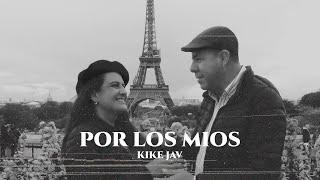 POR LOS MIOS | Kike Jav (Video Oficial)