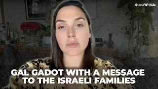 Gal Gadot with a message to the Israeli families who's loved ones still remain in Hamas captivity