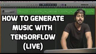 How to Generate Music with Tensorflow (LIVE)