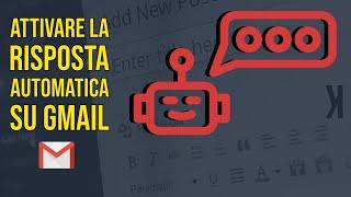 Come Attivare la risposta automatica su gmail