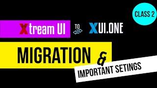 XUI.ONE Migration Process | Xtream UI To XUI.ONE | Class 2