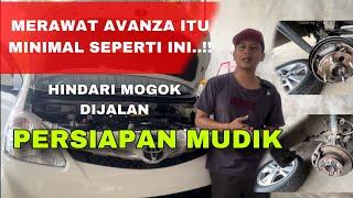 MERAWAT AVANZA ITU MUDAH HINDARI MOGOK PERSIAPAN MUDIK