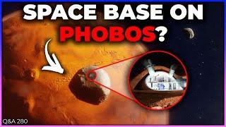 Space Base on Phobos, Starship Returning from Mars, Hibernation During Space Travel | Q&A 280