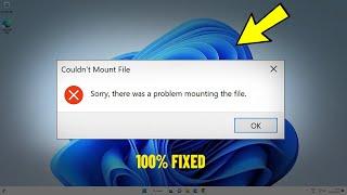 Sorry, there was a problem mounting the file in windows 11 / 10 - How To Fix Couldn't Mount File 