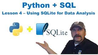 Master Using SQL with Python:  Lesson 4 - Using SQLite for Data Analysis