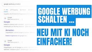 Google Werbung schalten mit KI   -  Google Ads deutsch 2023 / 2024