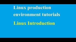 Linux intro | Linux production environment tutorials