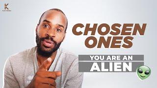 Chosen Ones- You Are An Alien! 
